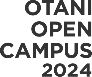 OTANI OPEN! CAMPUS 2024